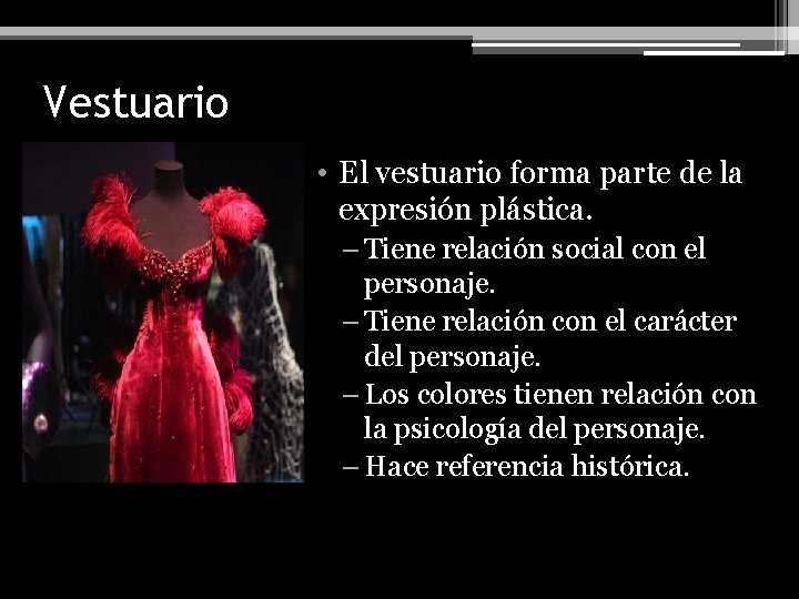 Vestuario • El vestuario forma parte de la expresión plástica. – Tiene relación social