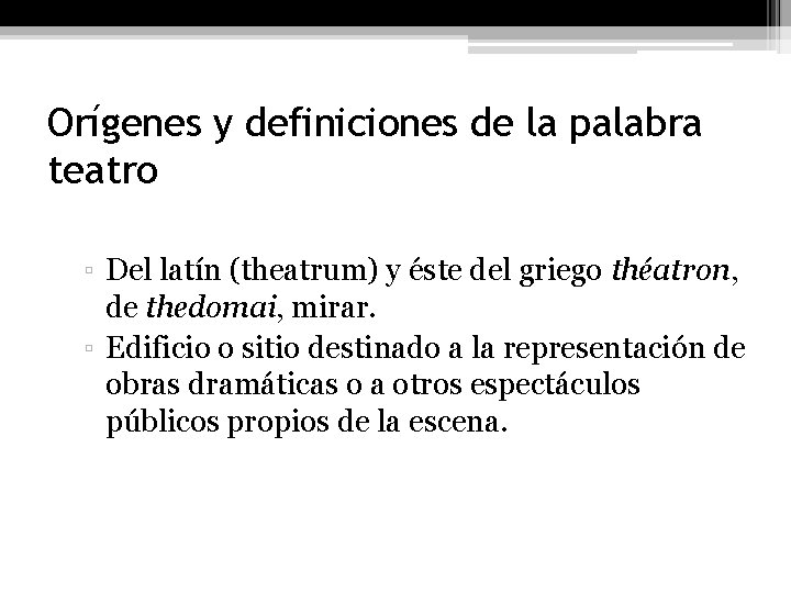 Orígenes y definiciones de la palabra teatro ▫ Del latín (theatrum) y éste del