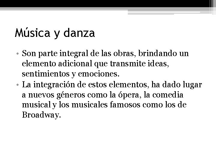 Música y danza • Son parte integral de las obras, brindando un elemento adicional