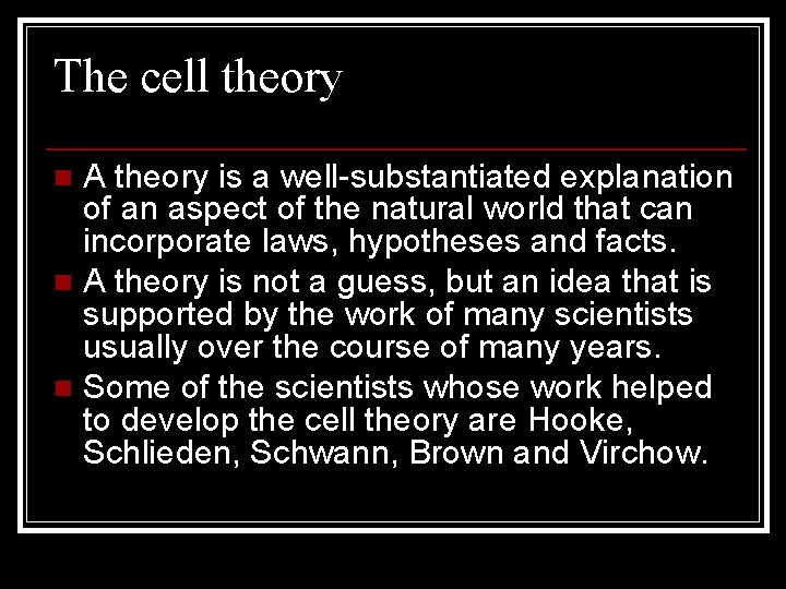 The cell theory A theory is a well-substantiated explanation of an aspect of the