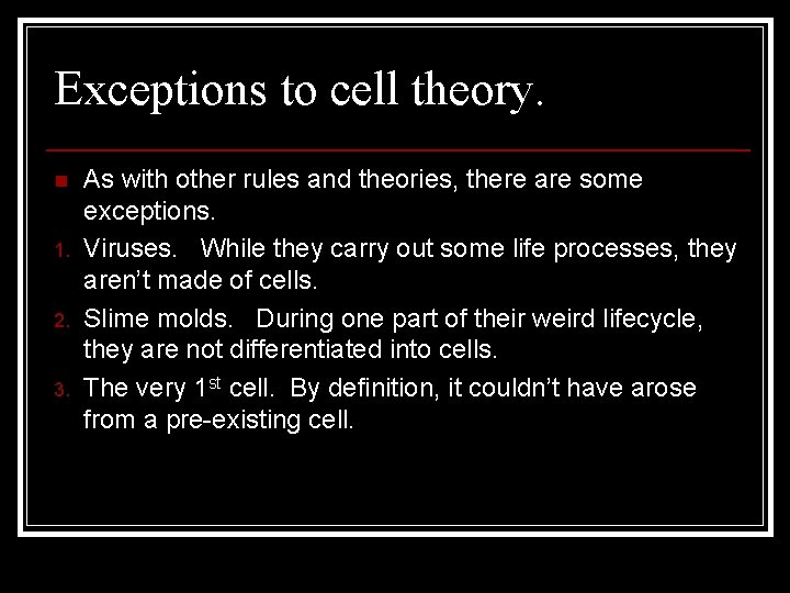 Exceptions to cell theory. n 1. 2. 3. As with other rules and theories,