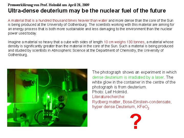 Presseerklärung von Prof. Holmlid am April 28, 2009 Ultra-dense deuterium may be the nuclear