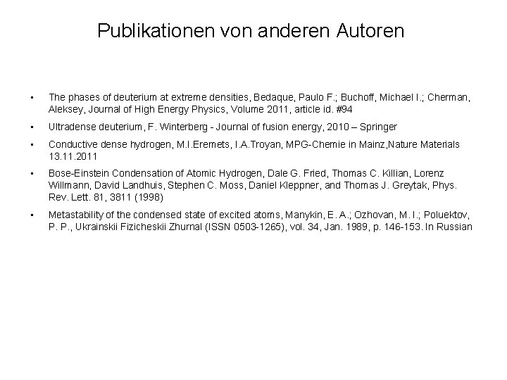 Publikationen von anderen Autoren • The phases of deuterium at extreme densities, Bedaque, Paulo