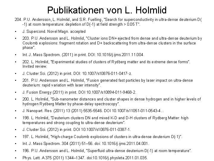Publikationen von L. Holmlid 204. P. U. Andersson, L. Holmlid, and S. R. Fuelling,