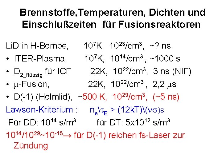 Brennstoffe, Temperaturen, Dichten und Einschlußzeiten für Fusionsreaktoren Li. D in H-Bombe, 107 K, 1023/cm