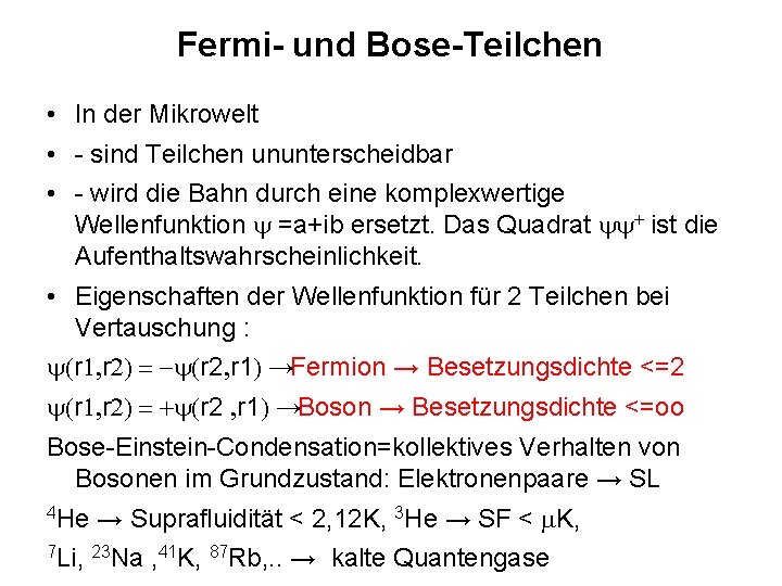 Fermi- und Bose-Teilchen • In der Mikrowelt • - sind Teilchen ununterscheidbar • -