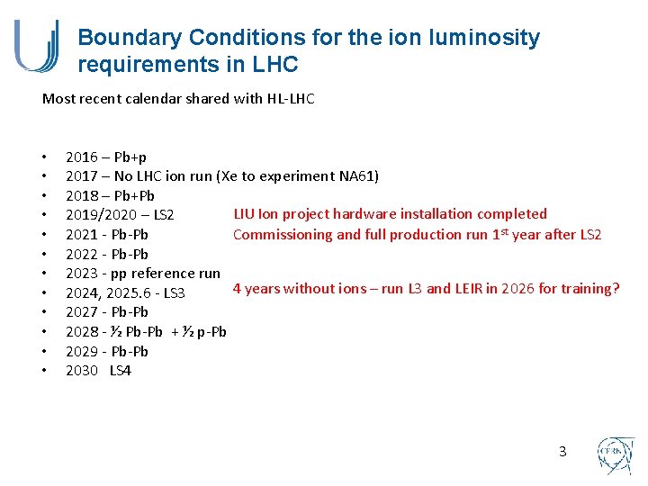 Boundary Conditions for the ion luminosity requirements in LHC Most recent calendar shared with