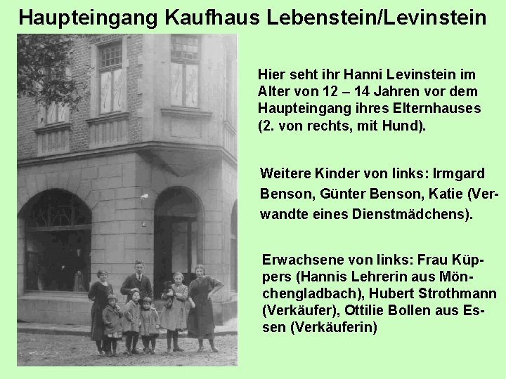 Haupteingang Kaufhaus Lebenstein/Levinstein Hier seht ihr Hanni Levinstein im Alter von 12 – 14