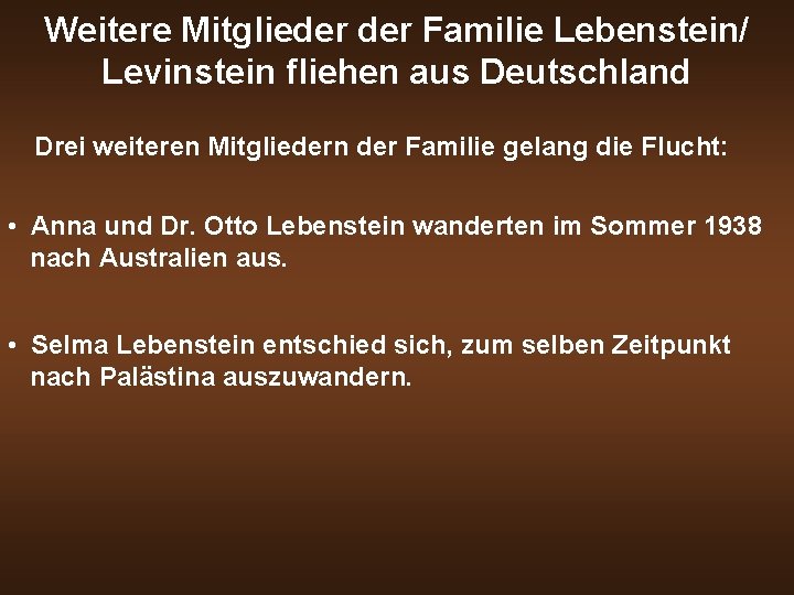 Weitere Mitglieder Familie Lebenstein/ Levinstein fliehen aus Deutschland Drei weiteren Mitgliedern der Familie gelang