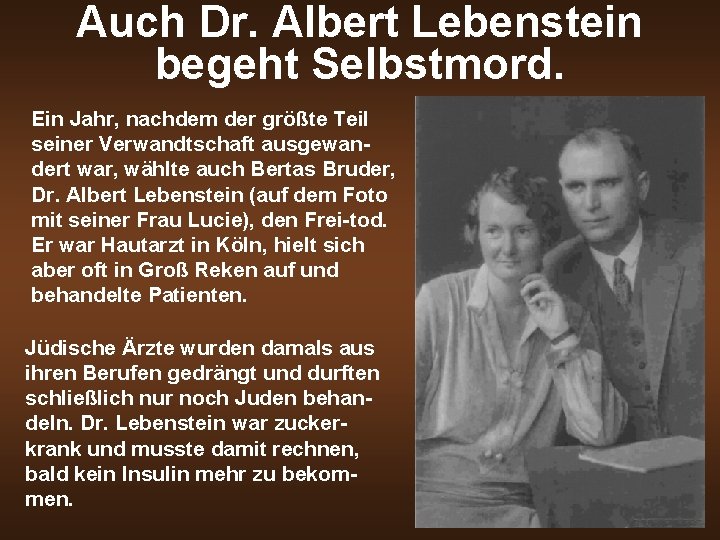 Auch Dr. Albert Lebenstein begeht Selbstmord. Ein Jahr, nachdem der größte Teil seiner Verwandtschaft