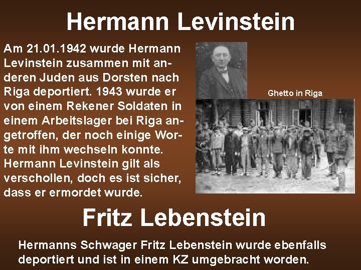 Hermann Levinstein Am 21. 01. 1942 wurde Hermann Levinstein zusammen mit anderen Juden aus