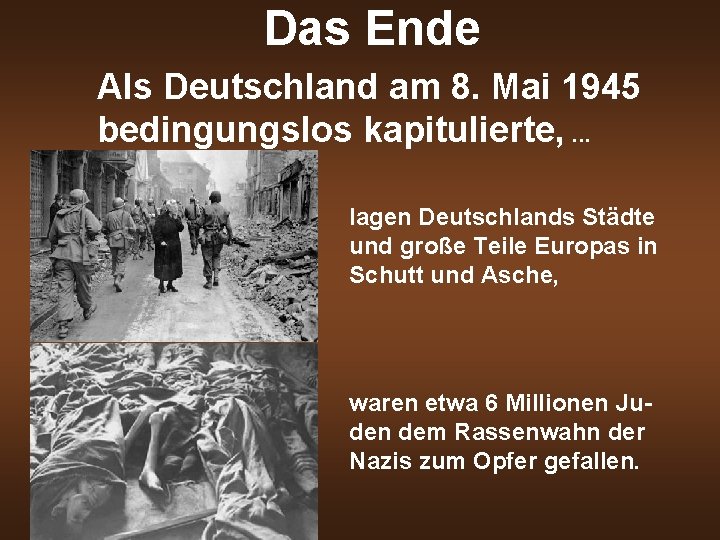Das Ende Als Deutschland am 8. Mai 1945 bedingungslos kapitulierte, . . . lagen