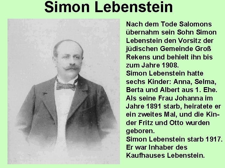 Simon Lebenstein Nach dem Tode Salomons übernahm sein Sohn Simon Lebenstein den Vorsitz der