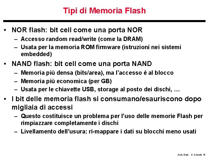 Tipi di Memoria Flash • NOR flash: bit cell come una porta NOR –
