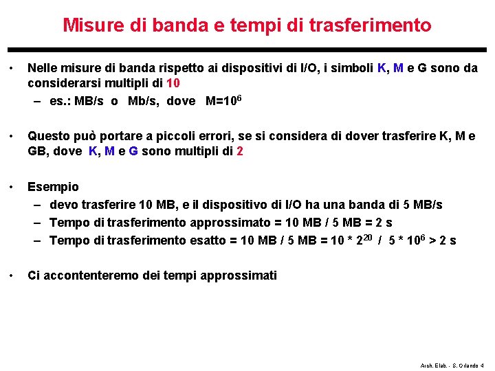 Misure di banda e tempi di trasferimento • Nelle misure di banda rispetto ai