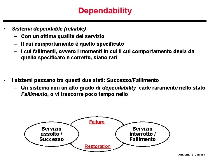 Dependability • Sistema dependable (reliable) – Con un ottima qualità del servizio – Il