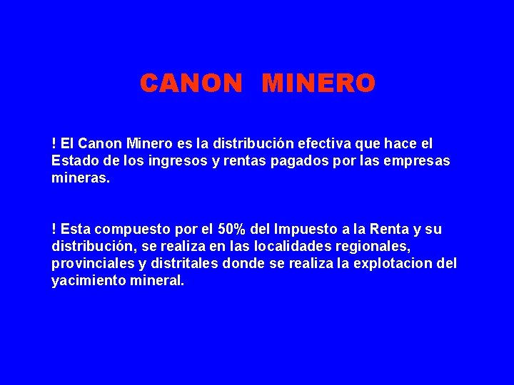 CANON MINERO ! El Canon Minero es la distribución efectiva que hace el Estado