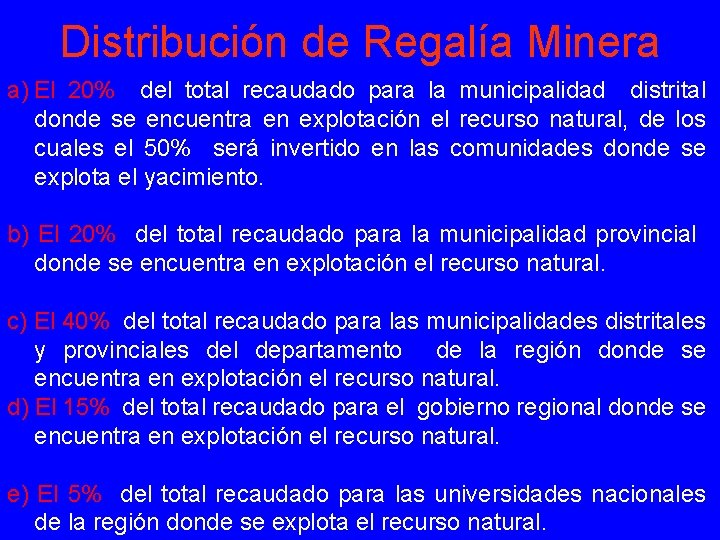 Distribución de Regalía Minera a) El 20% del total recaudado para la municipalidad distrital