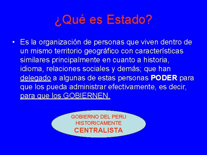 ¿Qué es Estado? • Es la organización de personas que viven dentro de un