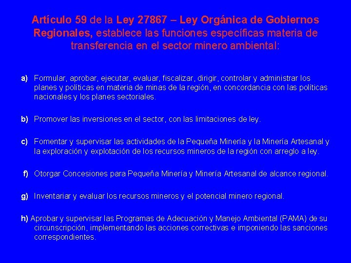 Artículo 59 de la Ley 27867 – Ley Orgánica de Gobiernos Regionales, establece las