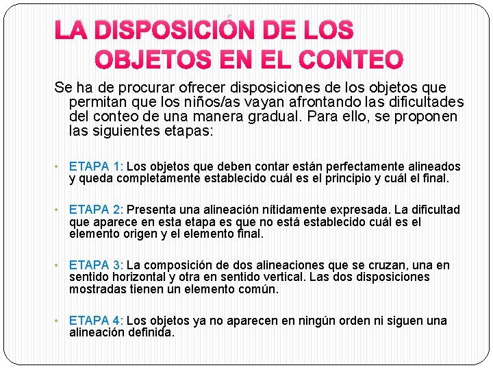 LA DISPOSICIÓN DE LOS OBJETOS EN EL CONTEO Se ha de procurar ofrecer disposiciones