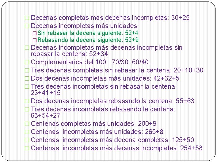 � Decenas completas más decenas incompletas: 30+25 � Decenas incompletas más unidades: �Sin rebasar