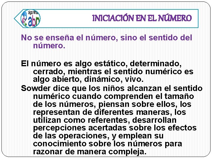 INICIACIÓN EN EL NÚMERO No se enseña el número, sino el sentido del número.