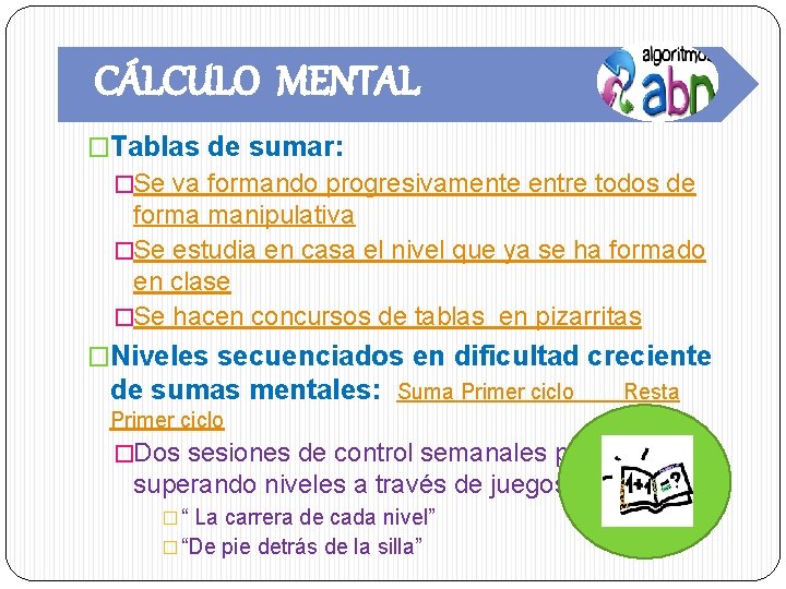 CÁLCULO MENTAL �Tablas de sumar: �Se va formando progresivamente entre todos de forma manipulativa