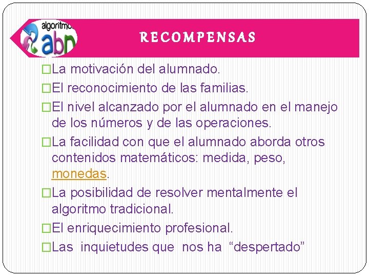 RECOMPENSAS �La motivación del alumnado. �El reconocimiento de las familias. �El nivel alcanzado por