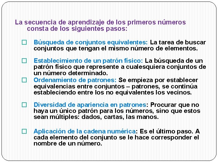 La secuencia de aprendizaje de los primeros números consta de los siguientes pasos: �