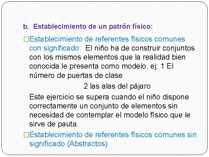 b. Establecimiento de un patrón físico: �Establecimiento de referentes físicos comunes con significado: El