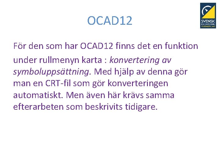 OCAD 12 För den som har OCAD 12 finns det en funktion under rullmenyn