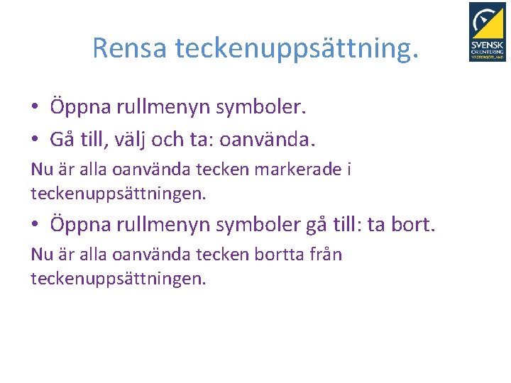 Rensa teckenuppsättning. • Öppna rullmenyn symboler. • Gå till, välj och ta: oanvända. Nu