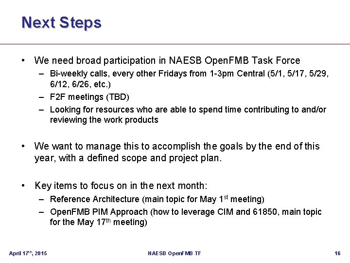 Next Steps • We need broad participation in NAESB Open. FMB Task Force –