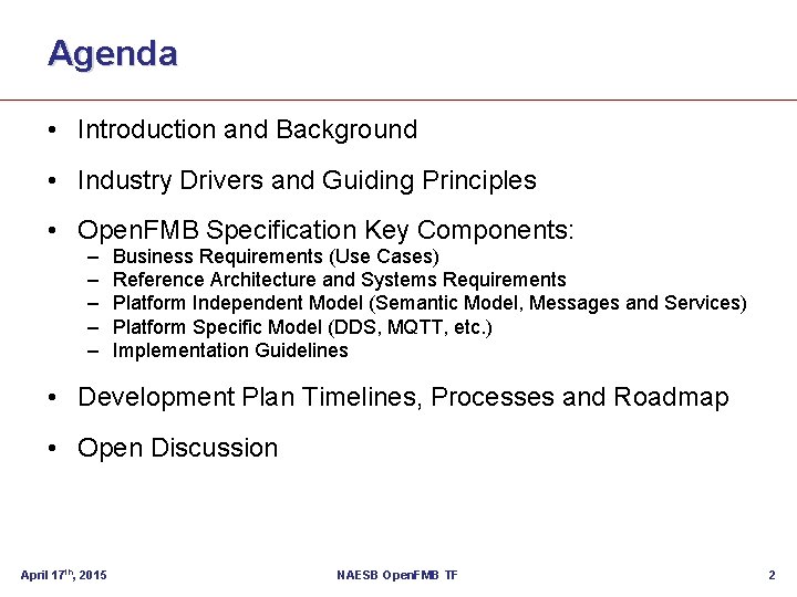 Agenda • Introduction and Background • Industry Drivers and Guiding Principles • Open. FMB