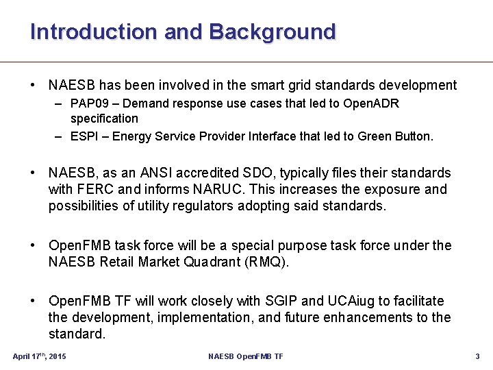 Introduction and Background • NAESB has been involved in the smart grid standards development