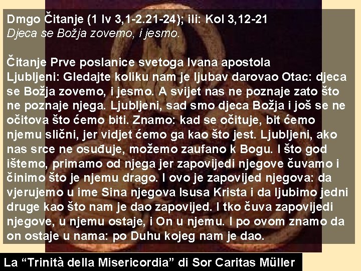 Dmgo Čitanje (1 Iv 3, 1 -2. 21 -24); ili: Kol 3, 12 -21