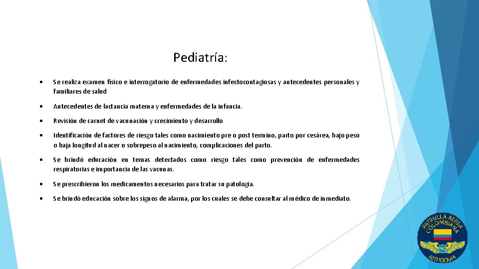 Pediatría: Se realiza examen físico e interrogatorio de enfermedades infectocontagiosas y antecedentes personales y