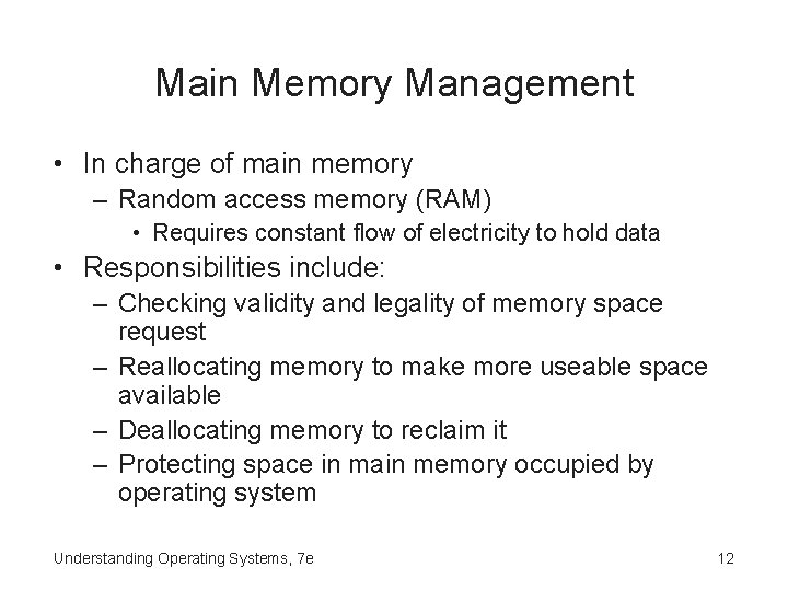 Main Memory Management • In charge of main memory – Random access memory (RAM)