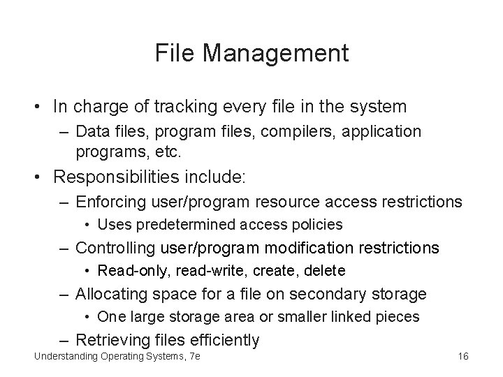 File Management • In charge of tracking every file in the system – Data