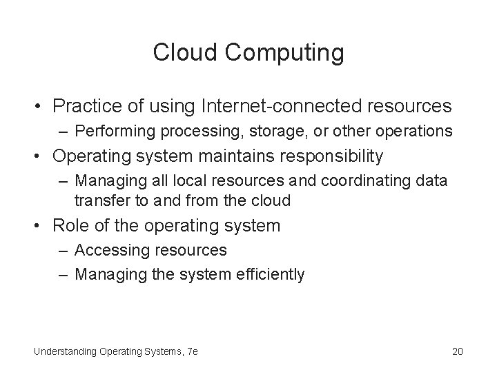 Cloud Computing • Practice of using Internet-connected resources – Performing processing, storage, or other