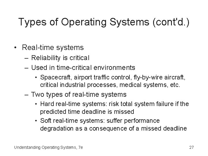 Types of Operating Systems (cont'd. ) • Real-time systems – Reliability is critical –