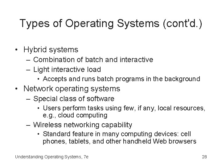 Types of Operating Systems (cont'd. ) • Hybrid systems – Combination of batch and