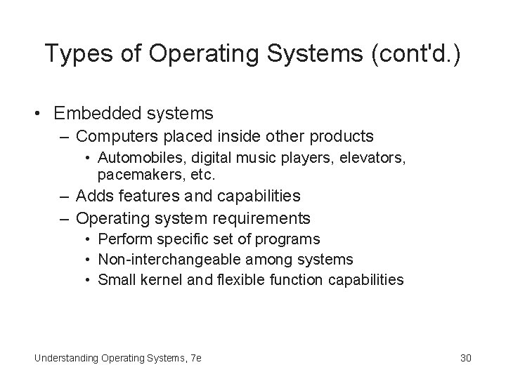 Types of Operating Systems (cont'd. ) • Embedded systems – Computers placed inside other