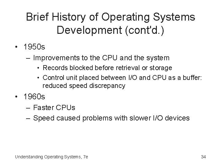 Brief History of Operating Systems Development (cont'd. ) • 1950 s – Improvements to