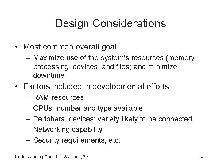 Design Considerations • Most common overall goal – Maximize use of the system’s resources