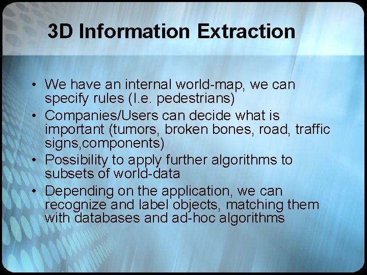 3 D Information Extraction • We have an internal world-map, we can specify rules