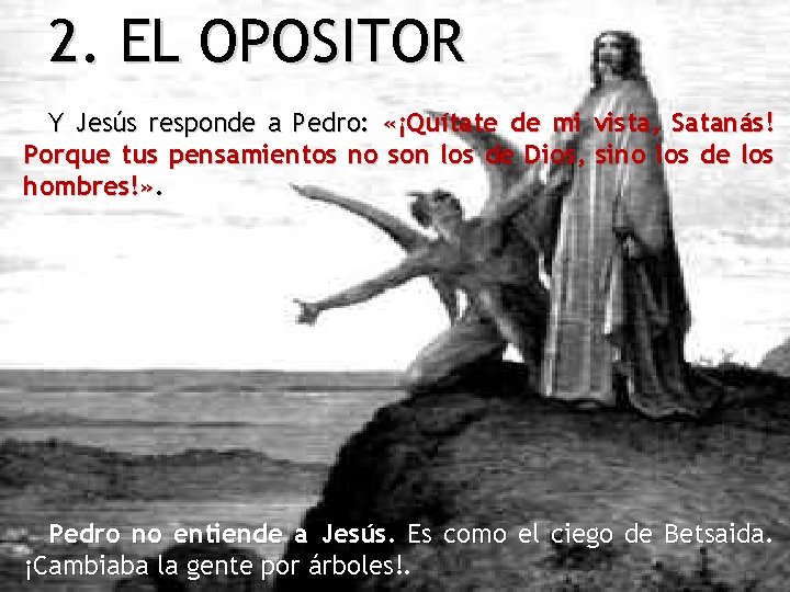 2. EL OPOSITOR Y Jesús responde a Pedro: «¡Quítate de mi vista, Satanás! Porque