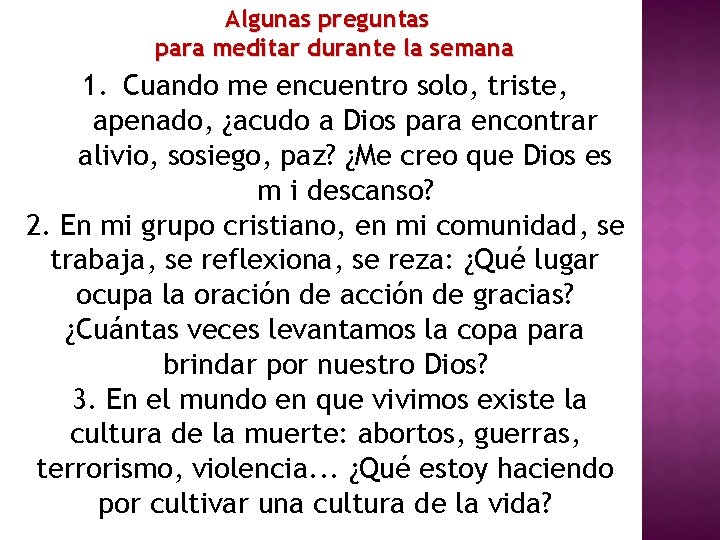 Algunas preguntas para meditar durante la semana 1. Cuando me encuentro solo, triste, apenado,