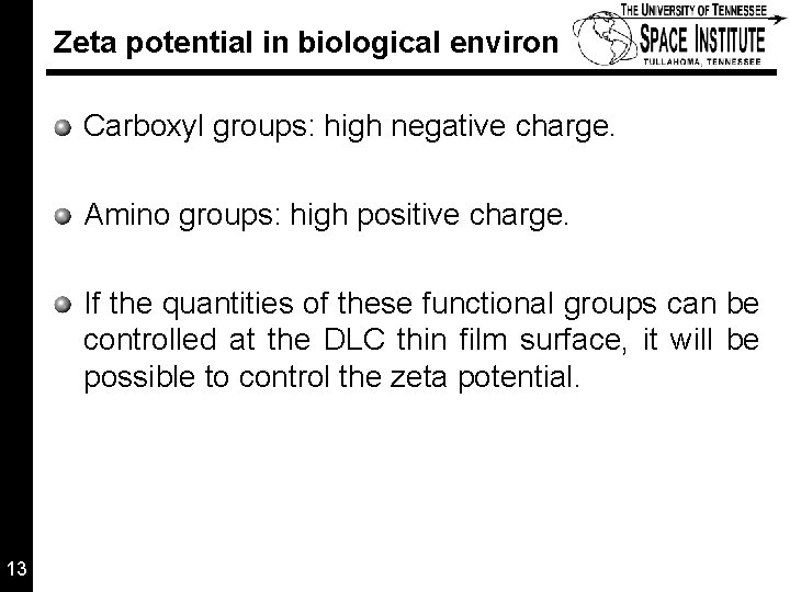 Zeta potential in biological environ Carboxyl groups: high negative charge. Amino groups: high positive